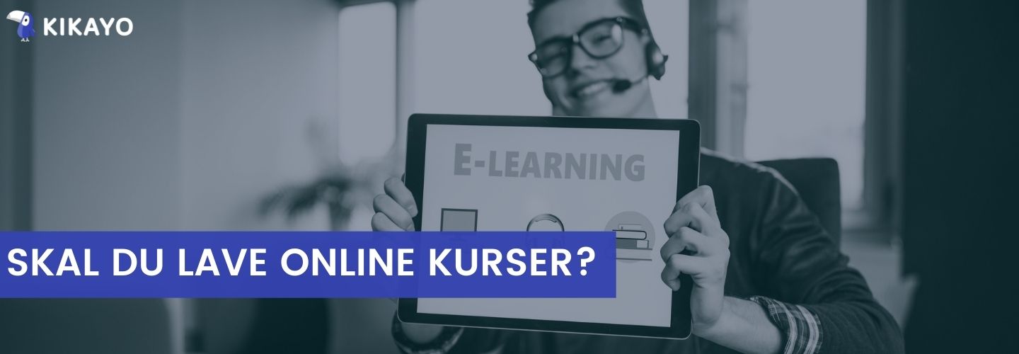 Skal du lave online kurser